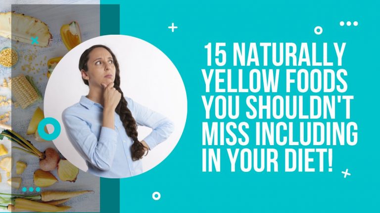 15 Naturally Yellow Foods You Shouldn't Miss Including In Your Diet!
