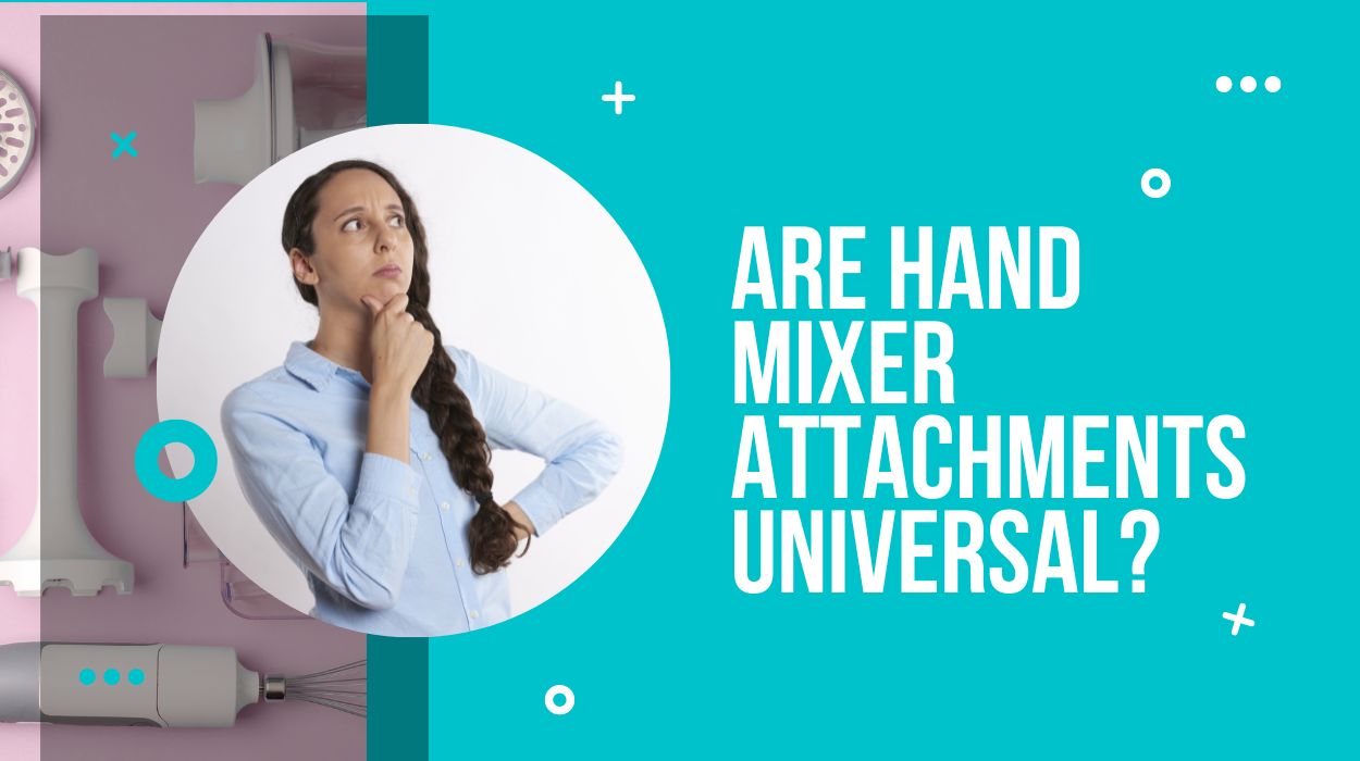 Are hand mixer attachments universal?