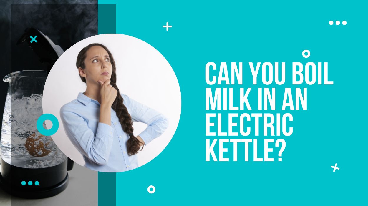Can you boil milk in an electric kettle