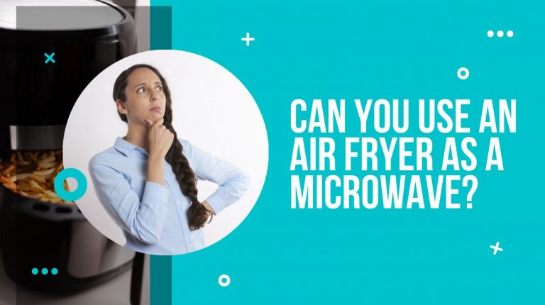 Can you use an air fryer as a microwave?