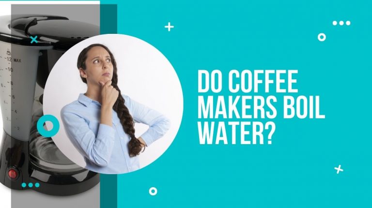 Do Coffee Makers Boil Water?