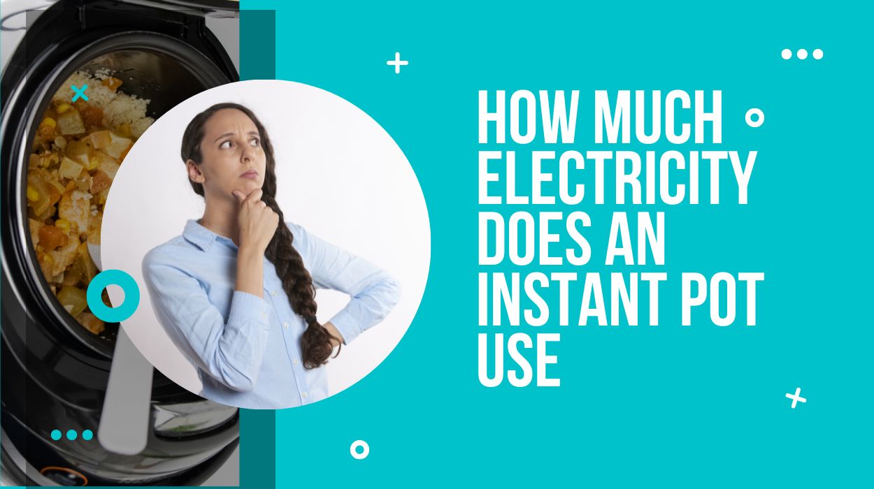 How Much Electricity Does an Instant Pot Use