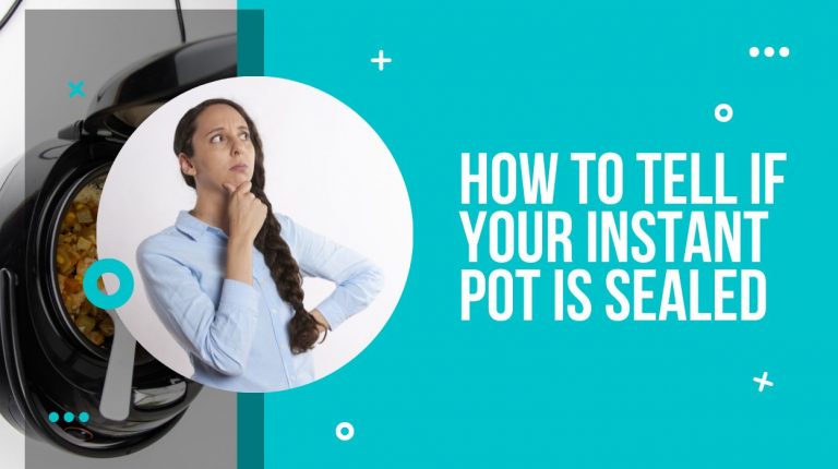 How to tell if your instant pot is sealed