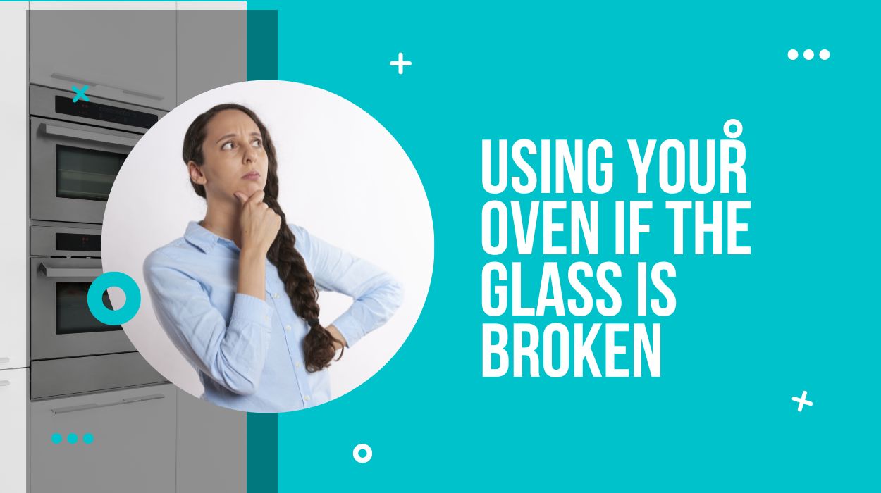 Using your oven if the glass is broken