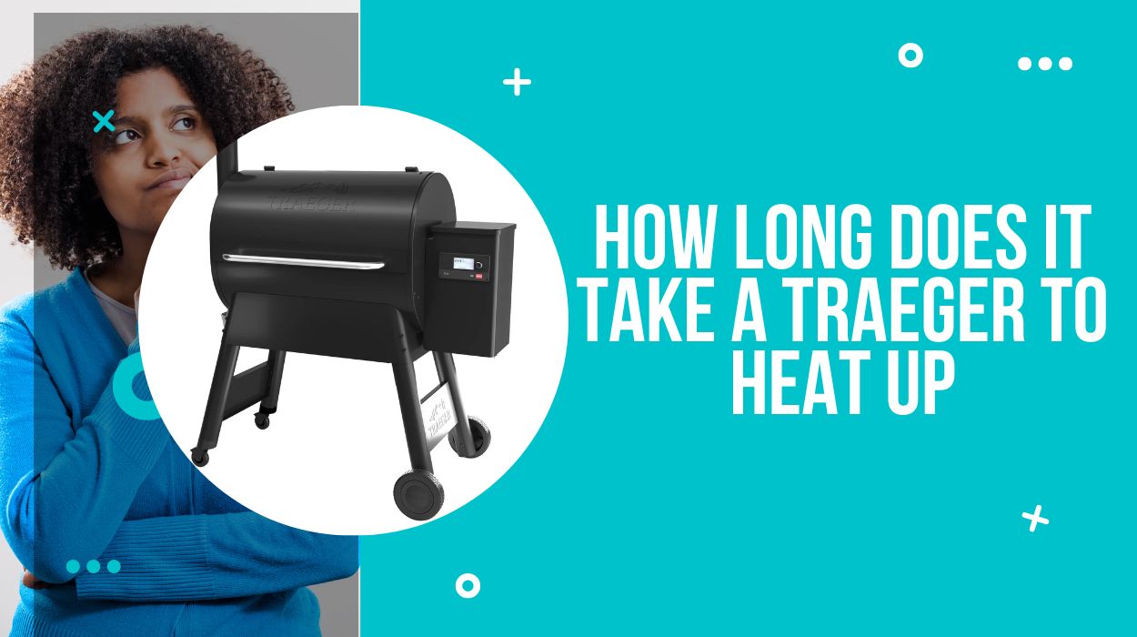 How Long Does It Take A Traeger To Heat Up