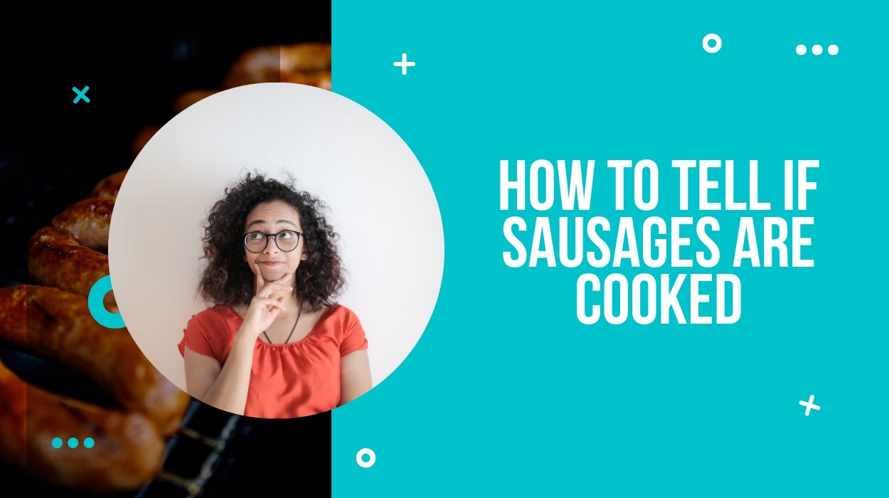 How to Tell If Sausages Are Cooked